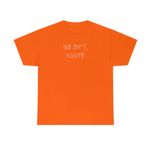 Load image into Gallery viewer, NØ SH*T, KANYE UNISEX TEE