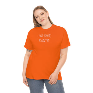 NØ SHIT, KANYE UNISEX TEE