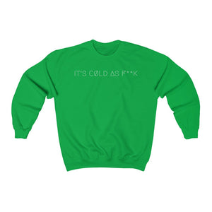 IT'S CØLD AS F**K UNISEX CREWNECK 2