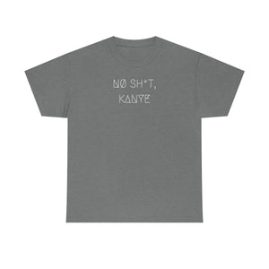 NØ SH*T, KANYE UNISEX TEE