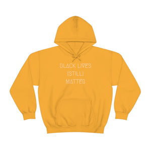 BLACK LIVES (STILL) MATTER UNISEX HOODIE