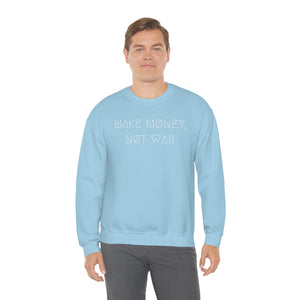 MAKE MØNEY, NØT WAR UNISEX CREWNECK