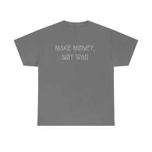 MAKE MØNEY, NØT WAR UNISEX TEE