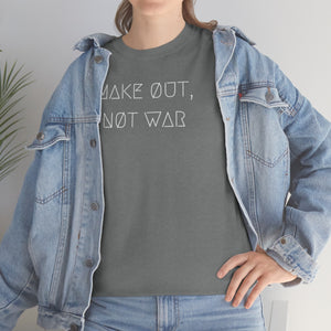 MAKE ØUT, NØT WAR UNISEX TEE