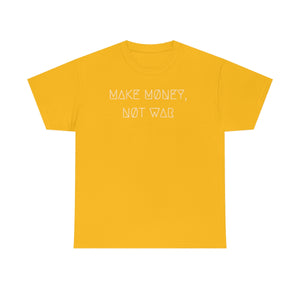 MAKE MØNEY, NØT WAR UNISEX TEE