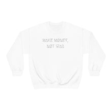 Load image into Gallery viewer, MAKE MØNEY, NØT WAR UNISEX CREWNECK