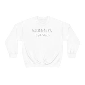 MAKE MØNEY, NØT WAR UNISEX CREWNECK