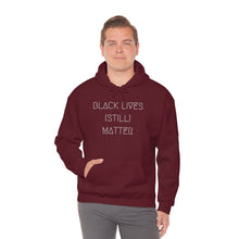 Load image into Gallery viewer, BLACK LIVES (STILL) MATTER UNISEX HOODIE