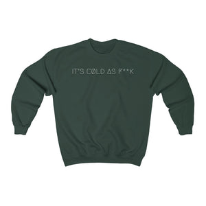 IT'S CØLD AS F**K UNISEX CREWNECK 2