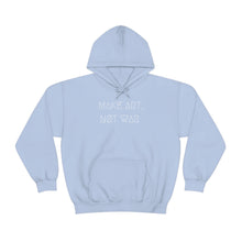 Load image into Gallery viewer, MAKE ART, NØT WAR UNISEX HOODIE