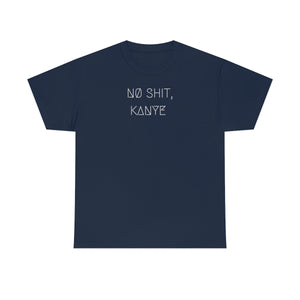 NØ SHIT, KANYE UNISEX TEE