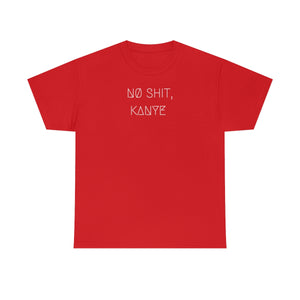 NØ SHIT, KANYE UNISEX TEE