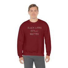 Load image into Gallery viewer, BLACK LIVES (STILL) MATTER UNISEX CREWNECK