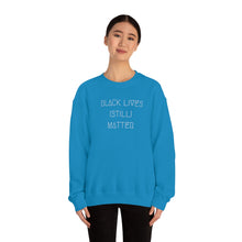 Load image into Gallery viewer, BLACK LIVES (STILL) MATTER UNISEX CREWNECK