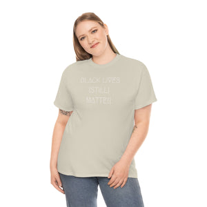 BLACK LIVES (STILL) MATTER UNISEX TEE