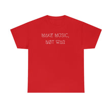 Load image into Gallery viewer, MAKE MUSIC, NØT WAR UNISEX TEE