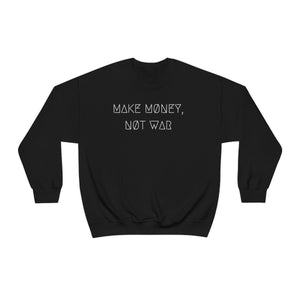 MAKE MØNEY, NØT WAR UNISEX CREWNECK