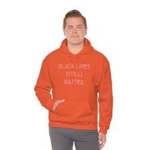 Load image into Gallery viewer, BLACK LIVES (STILL) MATTER UNISEX HOODIE