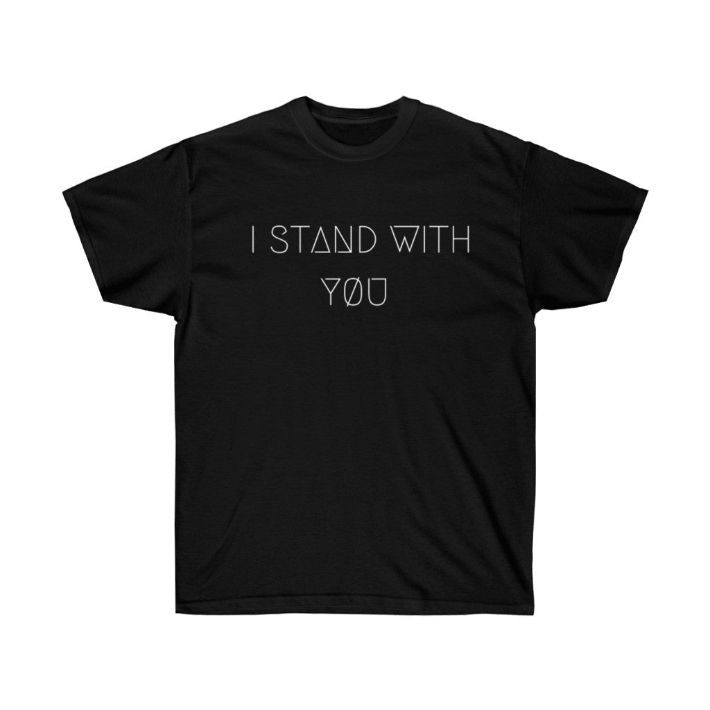 I STAND WITH YØU UNISEX TEE