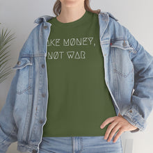 Load image into Gallery viewer, MAKE MØNEY, NØT WAR UNISEX TEE