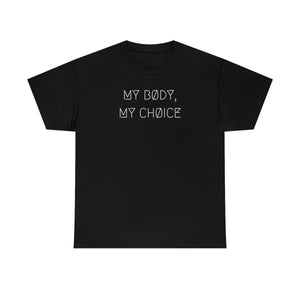 MY BØDY, MY CHØICE UNISEX TEE