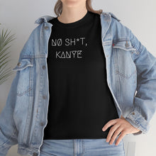 Load image into Gallery viewer, NØ SH*T, KANYE UNISEX TEE