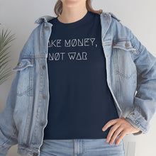 Load image into Gallery viewer, MAKE MØNEY, NØT WAR UNISEX TEE