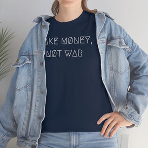 MAKE MØNEY, NØT WAR UNISEX TEE