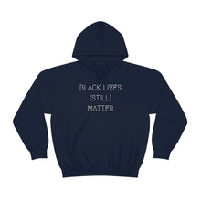 Load image into Gallery viewer, BLACK LIVES (STILL) MATTER UNISEX HOODIE