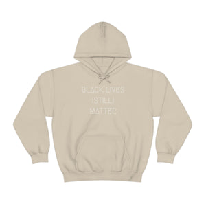 BLACK LIVES (STILL) MATTER UNISEX HOODIE