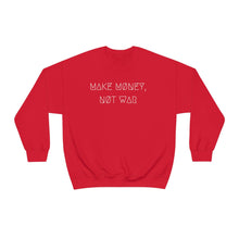 Load image into Gallery viewer, MAKE MØNEY, NØT WAR UNISEX CREWNECK