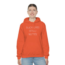 Load image into Gallery viewer, BLACK LIVES (STILL) MATTER UNISEX HOODIE