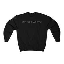 Load image into Gallery viewer, IT&#39;S CØLD AS F**K UNISEX CREWNECK 2