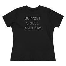 Load image into Gallery viewer, SUPPØRT SINGLE MØTHERS WMNS TEE