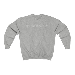 IT'S CØLD AS F**K UNISEX CREWNECK 2