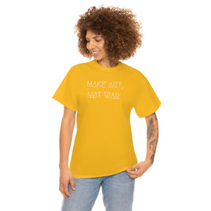 MAKE ART, NØT WAR UNISEX TEE