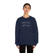 Load image into Gallery viewer, MAKE ØUT, NØT WAR UNISEX CREWNECK