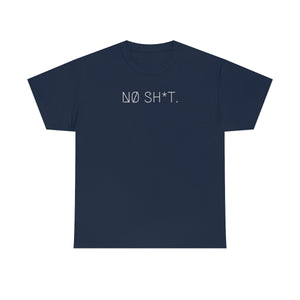 NØ SH*T. UNISEX TEE