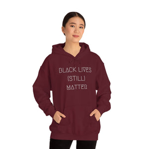 BLACK LIVES (STILL) MATTER UNISEX HOODIE