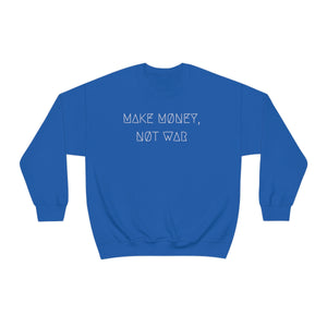 MAKE MØNEY, NØT WAR UNISEX CREWNECK