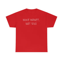 Load image into Gallery viewer, MAKE MØNEY, NØT WAR UNISEX TEE