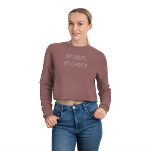 MY BØDY, MY CHØICE WMNS CRØPPED SWEATSHIRT