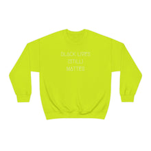 Load image into Gallery viewer, BLACK LIVES (STILL) MATTER UNISEX CREWNECK