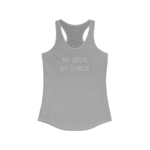 MY BØDY, MY CHØICE RACERBACK TANK