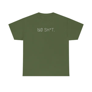 NØ SH*T. UNISEX TEE