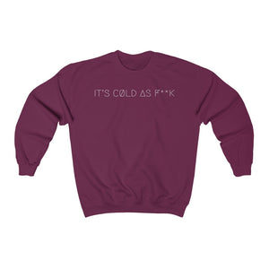 IT'S CØLD AS F**K UNISEX CREWNECK 2