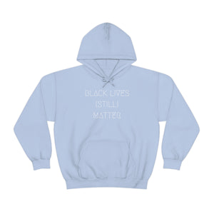 BLACK LIVES (STILL) MATTER UNISEX HOODIE