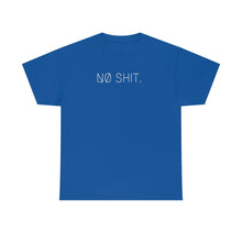 Load image into Gallery viewer, NØ SHIT. UNISEX TEE