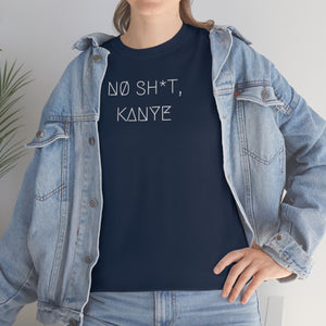 NØ SH*T, KANYE UNISEX TEE