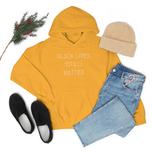 Load image into Gallery viewer, BLACK LIVES (STILL) MATTER UNISEX HOODIE